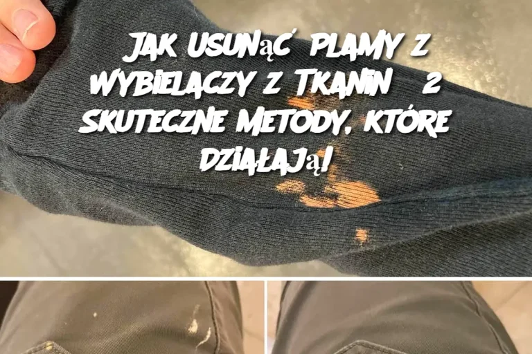 Jak Usunąć Plamy z Wybielaczy z Tkanin? 2 Skuteczne Metody, które Działają!