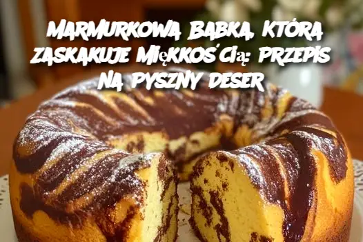 Marmurkowa Babka, Która Zaskakuje Miękkością: Przepis na Pyszny Deser