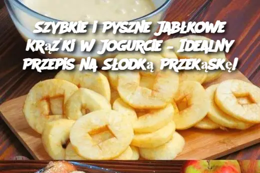 Szybkie i Pyszne Jabłkowe Krążki w Jogurcie – Idealny Przepis na Słodką Przekąskę!