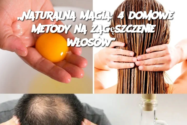 „Naturalna magia: 4 domowe metody na zagęszczenie włosów”