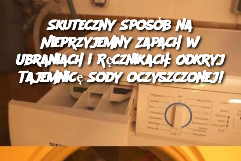 Skuteczny Sposób na Nieprzyjemny Zapach w Ubraniach i Ręcznikach: Odkryj Tajemnicę Sody oczyszczonej!