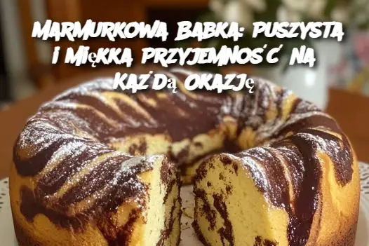 Marmurkowa Babka: Puszysta i Miękka Przyjemność na Każdą Okazję