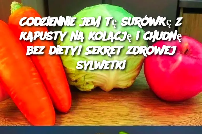 Codziennie jem tę surówkę z kapusty na kolację i chudnę bez diety! Sekret zdrowej sylwetki