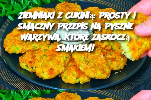 Ziemniaki z Cukinią: Prosty i Smaczny Przepis na Pyszne Warzywa, Które Zaskoczą Smakiem!