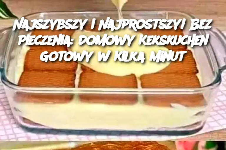 Najszybszy i Najprostszy! Bez Pieczenia: Domowy Kekskuchen Gotowy w Kilka Minut