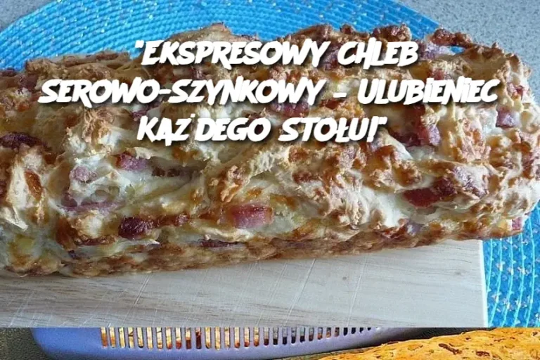 "Ekspresowy Chleb Serowo-Szynkowy – Ulubieniec Każdego Stołu!"