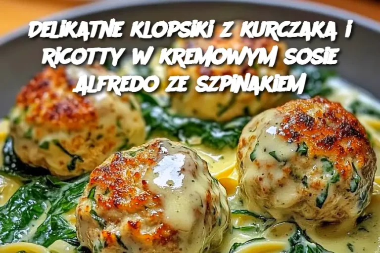 Delikatne klopsiki z kurczaka i ricotty w kremowym sosie Alfredo ze szpinakiem