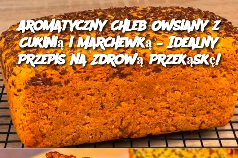 Aromatyczny Chleb Owsiany z Cukinią i Marchewką – Idealny Przepis na Zdrową Przekąskę!