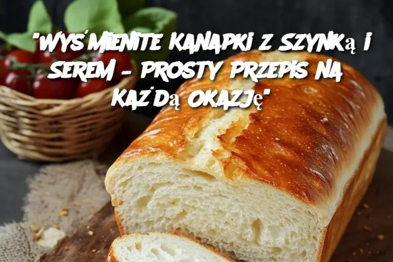 "Wyśmienite Kanapki z Szynką i Serem – Prosty Przepis na Każdą Okazję"