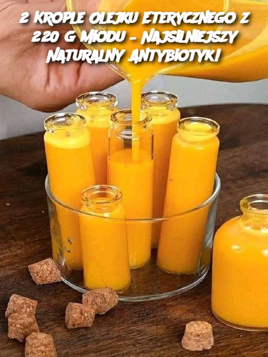 2 Krople Olejku Eterycznego z 220 g Miodu – Najsilniejszy Naturalny Antybiotyk!