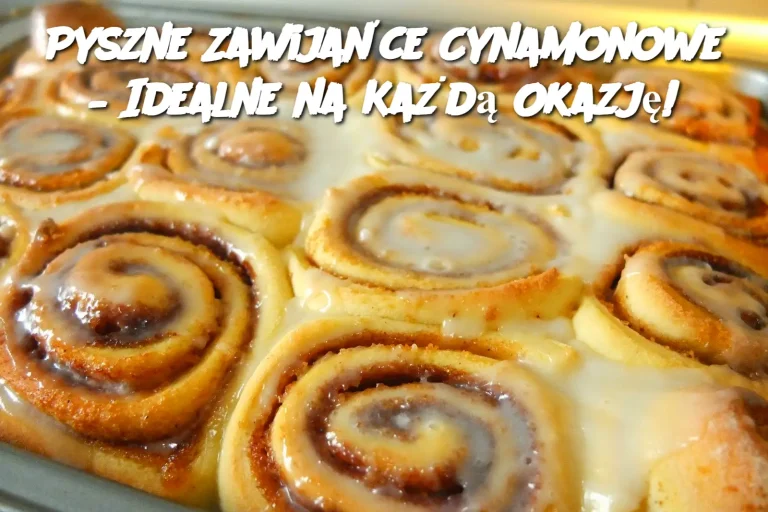 Pyszne Zawijańce Cynamonowe – Idealne na Każdą Okazję!