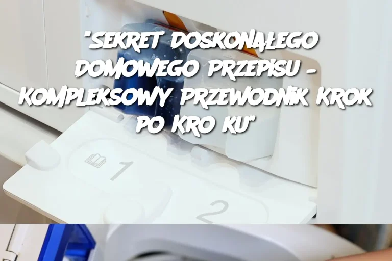 "Sekret Doskonałego Domowego Przepisu – Kompleksowy Przewodnik Krok po Kroku"