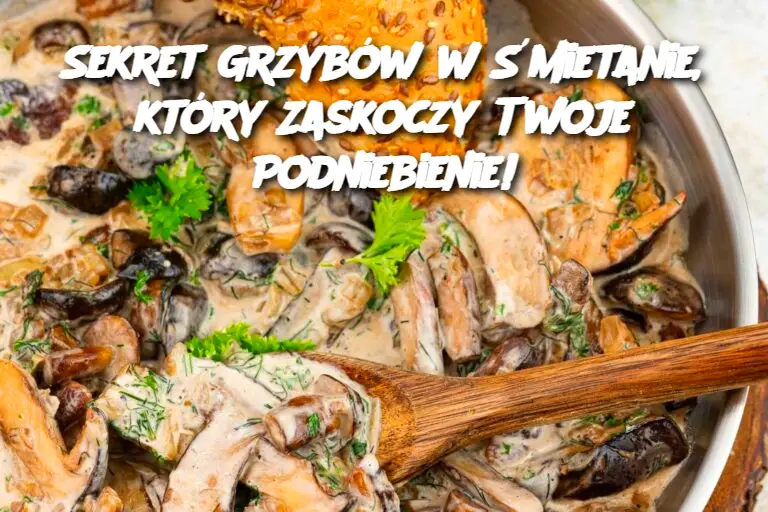 Sekret Grzybów w Śmietanie, który Zaskoczy Twoje Podniebienie!