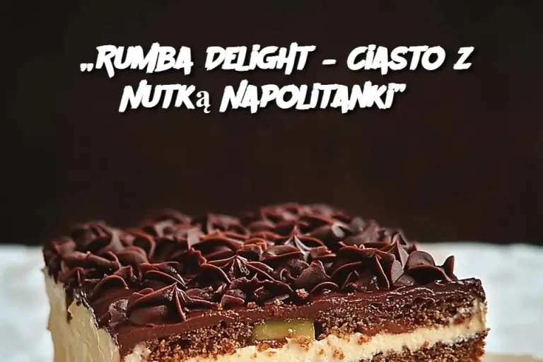 „Rumba Delight – Ciasto z Nutką Napolitanki”