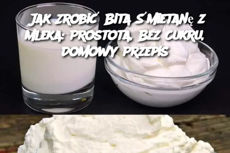 Jak Zrobić Bita Śmietanę z Mleka: Prostota, Bez Cukru, Domowy Przepis