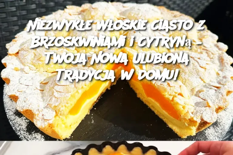 Niezwykłe Włoskie Ciasto z Brzoskwiniami i Cytryną – Twoja Nowa Ulubiona Tradycja w Domu!