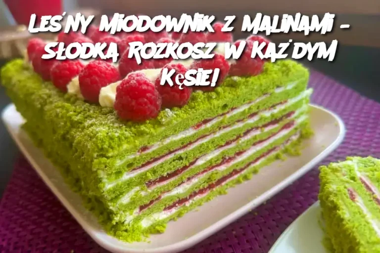 Leśny Miodownik z Malinami – Słodka Rozkosz w Każdym Kęsie!