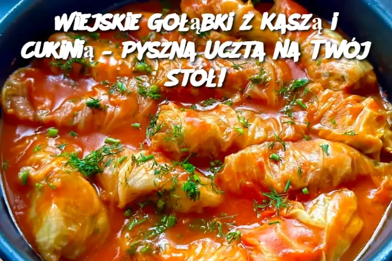 Wiejskie Gołąbki z Kaszą i Cukinią – Pyszna Uczta na Twój Stół!