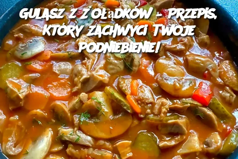 Gulasz z Żołądków – Przepis, Który Zachwyci Twoje Podniebienie!