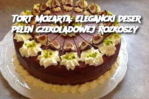 Tort Mozarta: Elegancki Deser Pełen Czekoladowej Rozkoszy