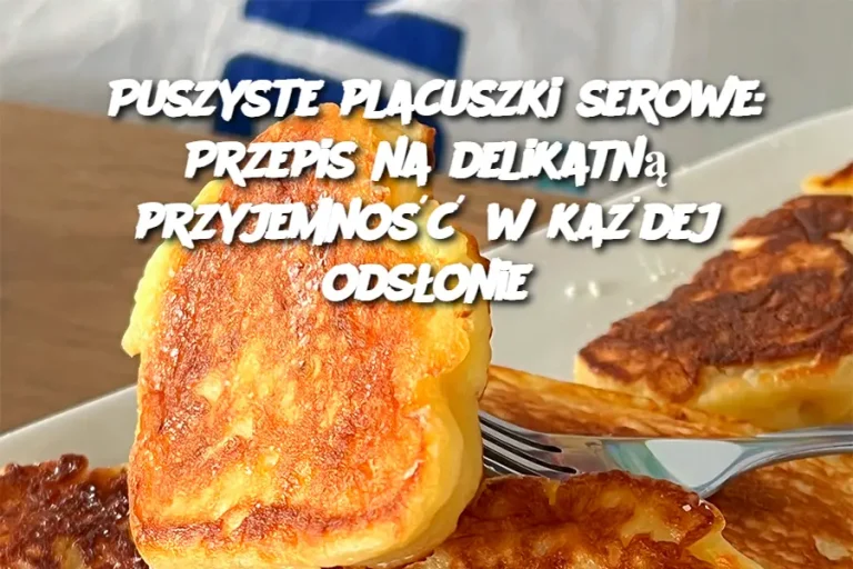 Puszyste placuszki serowe: Przepis na delikatną przyjemność w każdej odsłonie