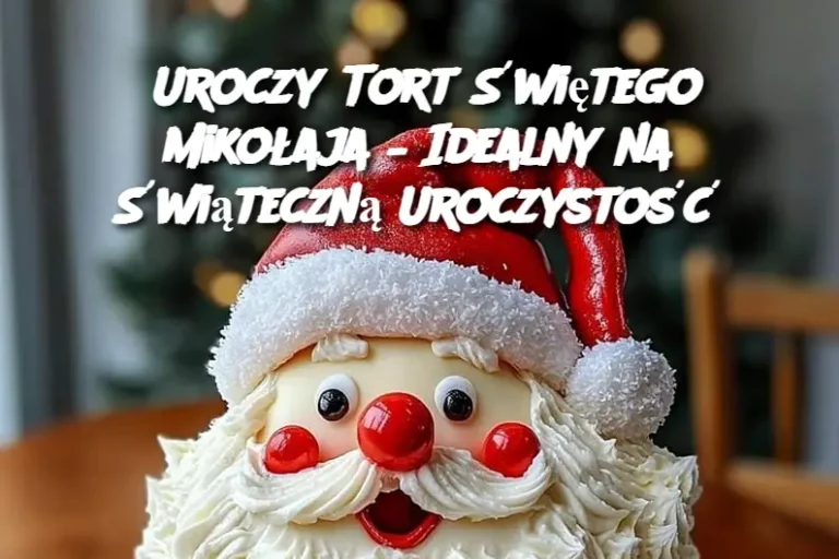 Uroczy Tort Świętego Mikołaja – Idealny na Świąteczną Uroczystość