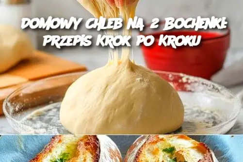 Domowy Chleb na 2 Bochenki: Przepis Krok po Kroku