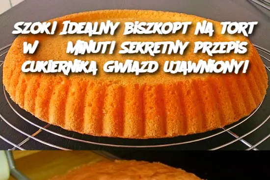 Szok! Idealny biszkopt na tort w 35 minut! Sekretny przepis cukiernika gwiazd ujawniony!