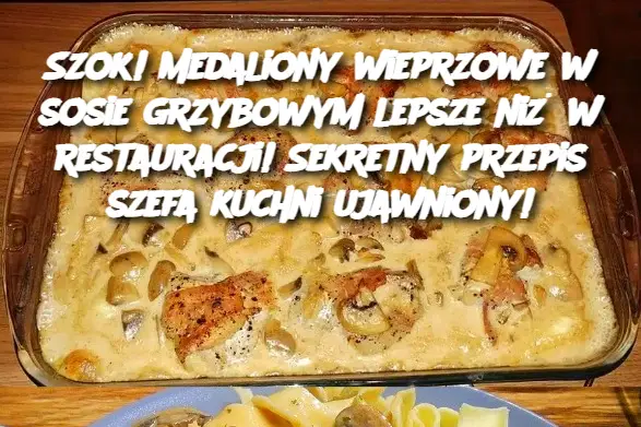 Szok! Medaliony wieprzowe w sosie grzybowym lepsze niż w restauracji! Sekretny przepis szefa kuchni ujawniony!