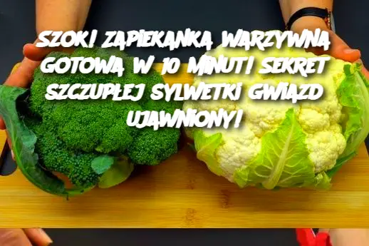 Szok! Zapiekanka warzywna gotowa w 10 minut! Sekret szczupłej sylwetki gwiazd ujawniony!