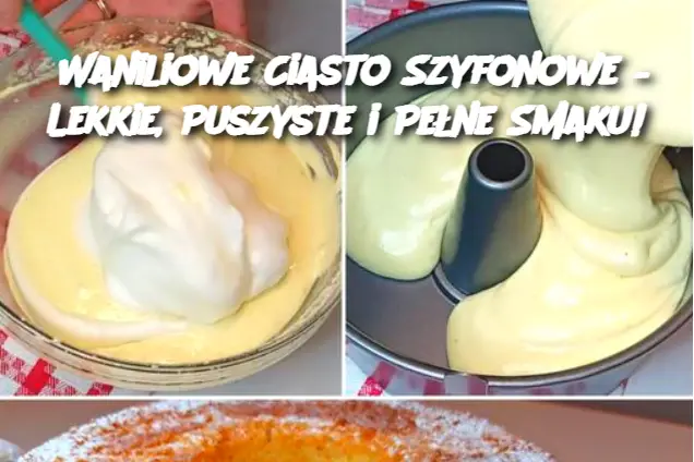 Waniliowe Ciasto Szyfonowe – Lekkie, Puszyste i Pełne Smaku!