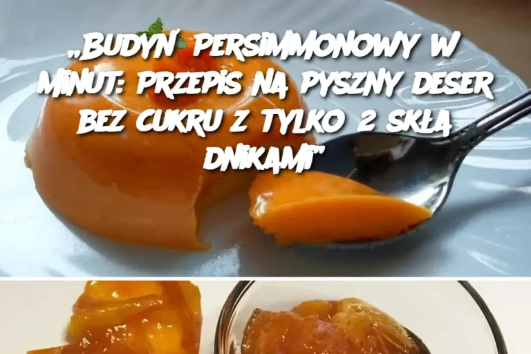 „Budyń Persimmonowy w 5 minut: Przepis na pyszny deser bez cukru z tylko 2 składnikami”