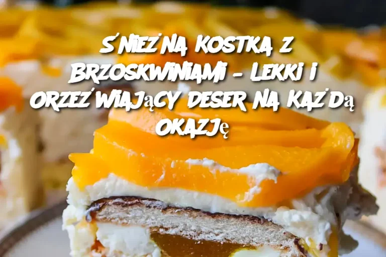 Śnieżna Kostka z Brzoskwiniami – Lekki i Orzeźwiający Deser na Każdą Okazję