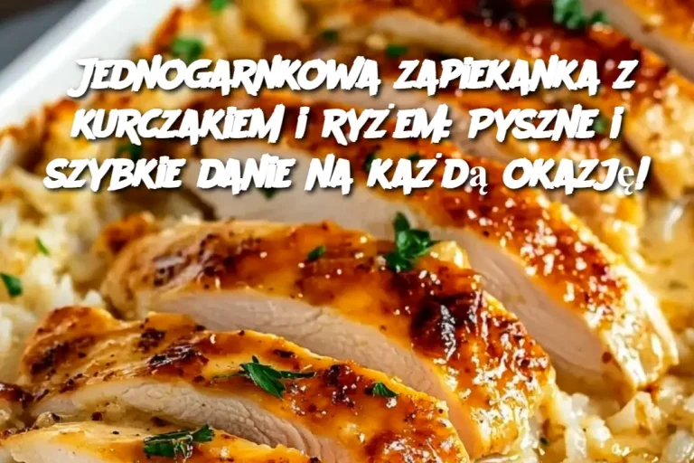 Jednogarnkowa zapiekanka z kurczakiem i ryżem: Pyszne i szybkie danie na każdą okazję!