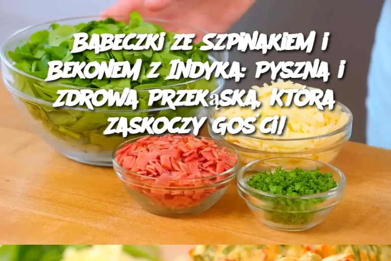 Babeczki ze Szpinakiem i Bekonem z Indyka: Pyszna i Zdrowa Przekąska, Która Zaskoczy Gości!