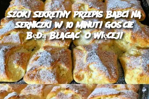 Szok! Sekretny Przepis Babci na Serniczki w 10 Minut! Goście Będą Błagać o Więcej!