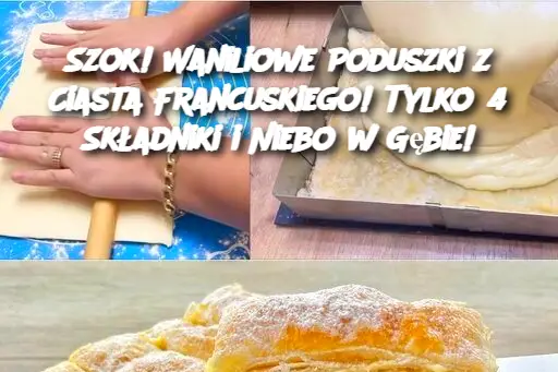 Szok! Waniliowe Poduszki z Ciasta Francuskiego! Tylko 4 Składniki i Niebo w Gębie!