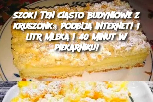 Szok! Ten ciasto budyniowe z kruszonką podbija internet! 1 litr mleka i 40 minut w piekarniku!