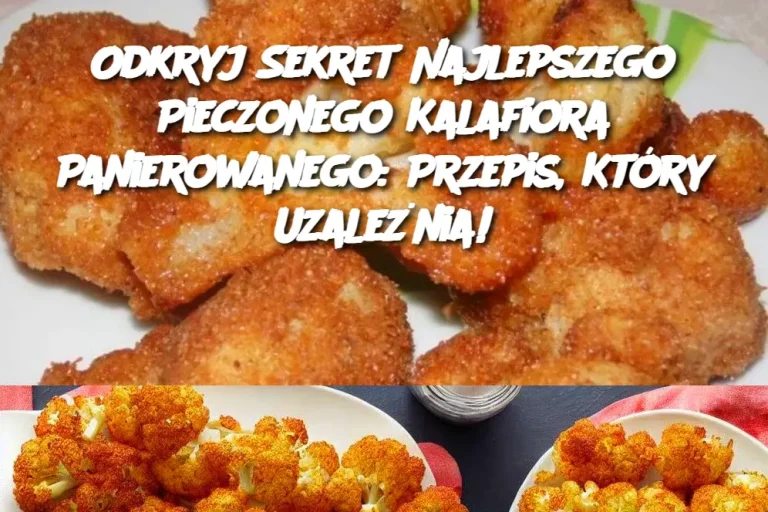 Odkryj Sekret Najlepszego Pieczonego Kalafiora Panierowanego: Przepis, Który Uzależnia!