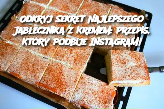 Odkryj Sekret Najlepszego Jabłecznika z Kremem: Przepis, Który Podbije Instagram!