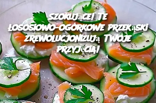 Szokujące! Te łososiowo-ogórkowe przekąski zrewolucjonizują Twoje przyjęcia!