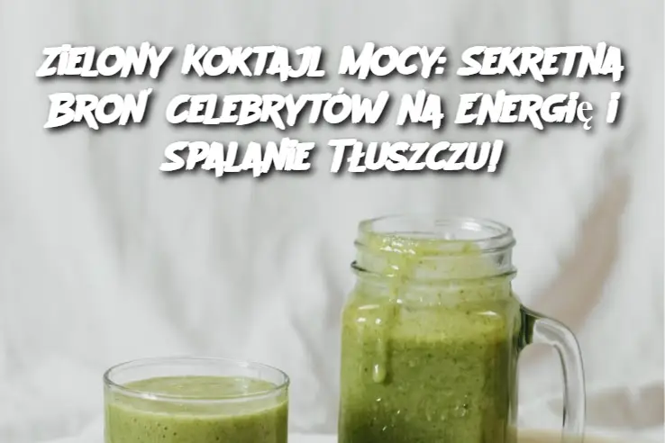 Zielony Koktajl Mocy: Sekretna Broń Celebrytów na Energię i Spalanie Tłuszczu!