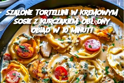 Szalone Tortellini w Kremowym Sosie z Kurczakiem: Obłędny Obiad w 10 Minut!