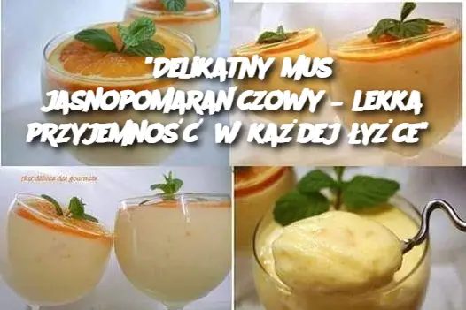 "Delikatny mus jasnopomarańczowy – lekka przyjemność w każdej łyżce"