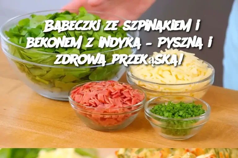 Babeczki ze szpinakiem i bekonem z indyka – Pyszna i zdrowa przekąska!