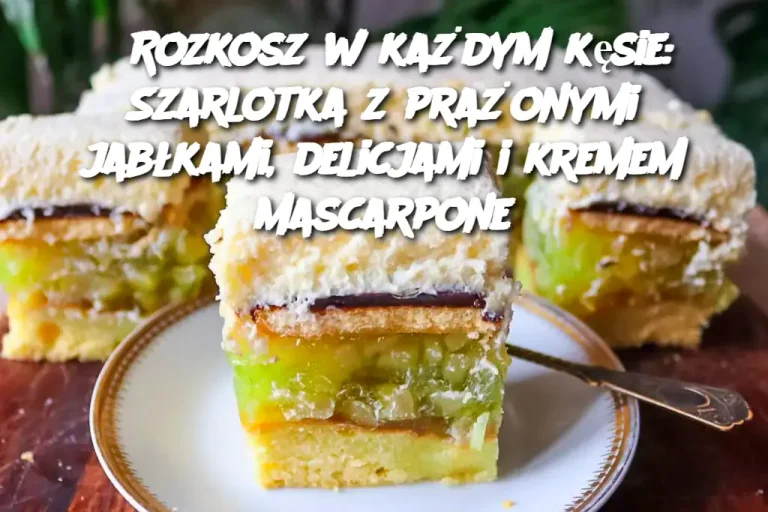 Rozkosz w każdym kęsie: Szarlotka z prażonymi jabłkami, delicjami i kremem mascarpone