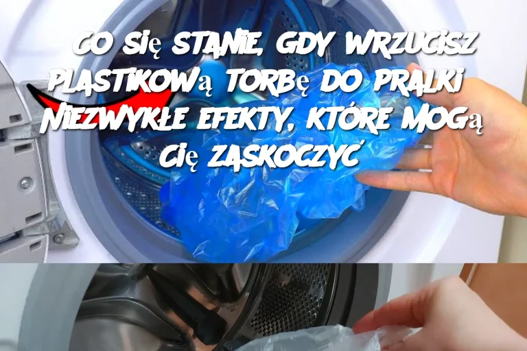 Co się stanie, gdy wrzucisz plastikową torbę do pralki? Niezwykłe efekty, które mogą Cię zaskoczyć