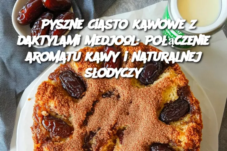 Pyszne ciasto kawowe z daktylami Medjool: Połączenie aromatu kawy i naturalnej słodyczy