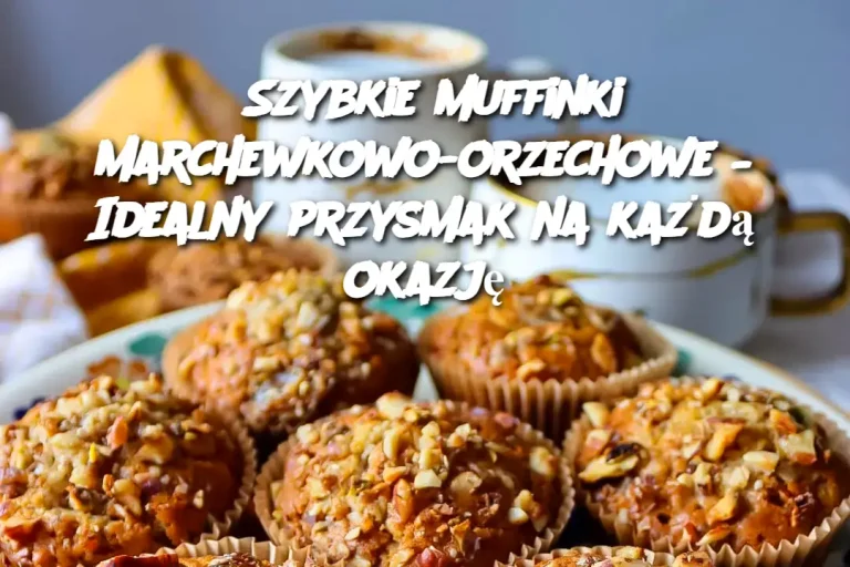 Szybkie muffinki marchewkowo-orzechowe – Idealny przysmak na każdą okazję