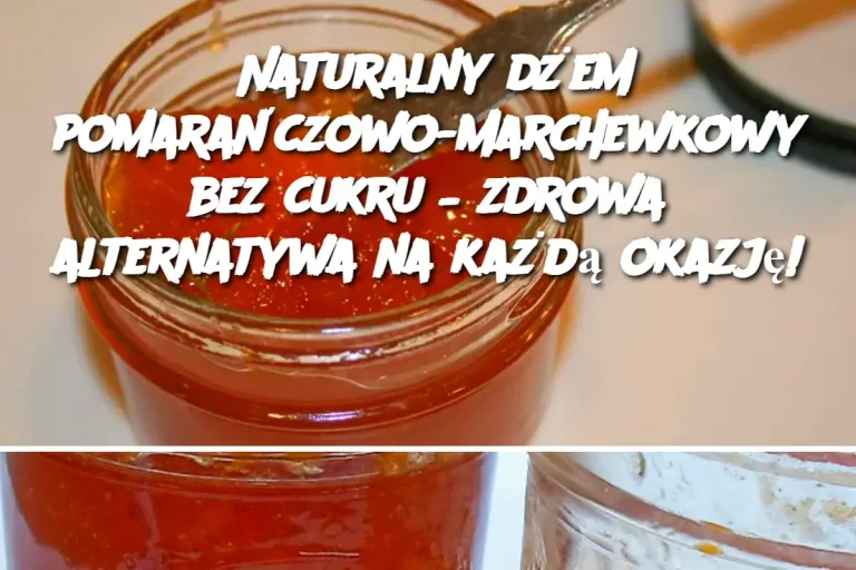 Naturalny dżem pomarańczowo-marchewkowy bez cukru – zdrowa alternatywa na każdą okazję!